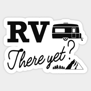 Camper - RV There Yet Sticker